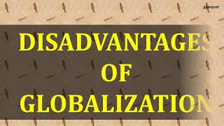 DISADVANTAGES OF GLOBALIZATION [upl. by Brucie431]