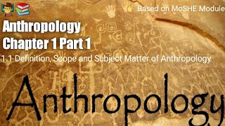 Anthropology Chapter 1  Part 1  Definition Scope and Subject Matter of Anthropology [upl. by Aihselef]