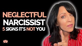 Neglectful Narcissist 5 Signs It’s Not YOU [upl. by Enelime]