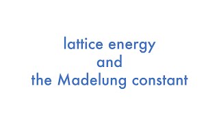 Lattice Energy and the Madelung Constant [upl. by Venn]