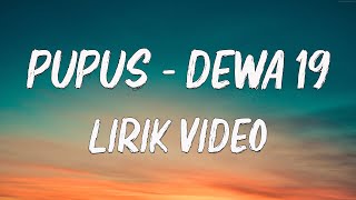 Pupus  Dewa 19  Lirik [upl. by Turpin]