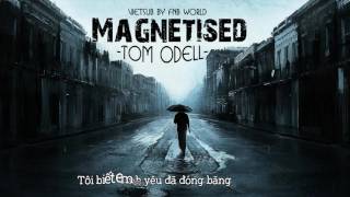 LyricsVietsub Magnetised  Tom Odell [upl. by Caitrin834]