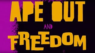 APE OUT and FREEDOM [upl. by Abbotson]