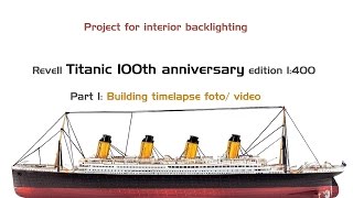 Revell Titanic 100th anniversary edition 1400  interior backlighting project [upl. by Etem543]