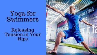 Yoga for Swimmers Releasing Tension in the Hip Flexors [upl. by Ysiad]