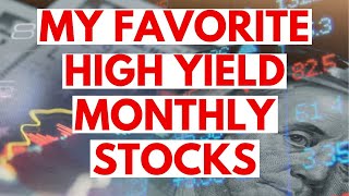 These Are My Favorite High Yield Monthly Dividend Stocks [upl. by Aserehc365]