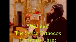 quotMshihoquot The Syriac Orthodox Christmas Chant [upl. by Borras]