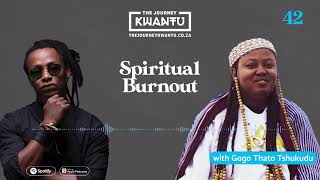 EP42  SPIRITUAL BURNOUT w Gogo Thato Tshukudu [upl. by Merp796]