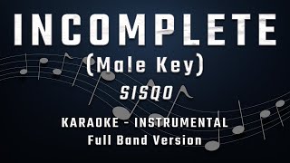 INCOMPLETE  MALE KEY  FULL BAND KARAOKE  INSTRUMENTAL  SISQO [upl. by Siron645]