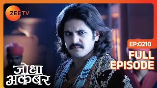 Akbar ने उठाया Jodha पर हाथ  Jodha Akbar  Full Ep 210  ZEE TV [upl. by Verna]