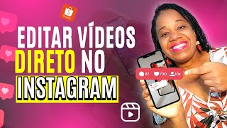 Afiliado Shopee Como EDITAR VÍDEOS direto no INSTAGRAM Sem app de edição [upl. by Stagg]