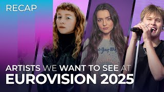 Artists we want to see at Eurovision 2025  RECAP [upl. by Mistrot]