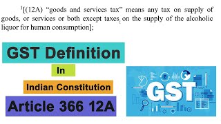 quotUnderstanding GST Definition Under Article 36612A of the Indian Constitutionquot  Meaning of GST [upl. by Dnomhcir]