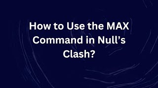 How to Use the MAX Command in Null’s Clash [upl. by Millwater871]