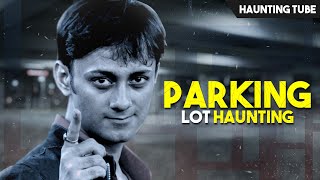 Gaurav Tiwari and Haunted PARKING LOT  Most Interesting Case  Haunting Tube [upl. by Aineg]