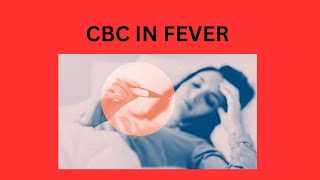 CBC INTERPRETATION IN FEVER  PART 2 [upl. by Busey671]