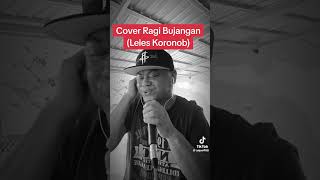 Ragi Bujangan Leles Koronob Cover by Anjun908 [upl. by Troy]