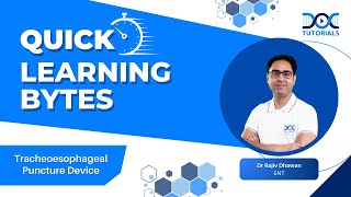 DocTutorials QuickLearningByte  Tracheoesophageal Puncture Device ENT  Dr Rajiv Dhawan  NEET PG [upl. by Langill]