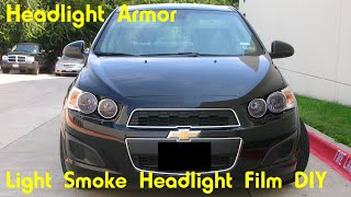 Light Smoke Headlight Tint Protection DIY  Chevy Sonic  Headlight Armor [upl. by Anglo]