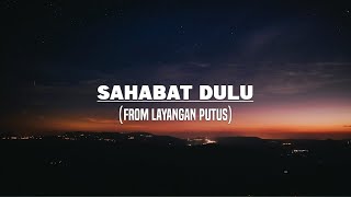 Sahabat Dulu  From Layangan Putus Lirik [upl. by Aisek]