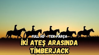 İki Ateş Arasında Timberjack  1955  Kovboy ve Western Filmleri [upl. by Harding420]