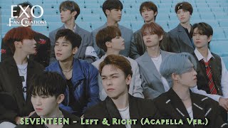 SEVENTEEN  Left amp Right Acapella Ver [upl. by Niarbo764]