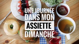 Une journée dans mon assiette du DIMANCHE [upl. by Peck]