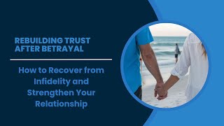 Rebuilding Trust After Betrayal How to Recover from Infidelity and Strengthen Your Relationship [upl. by Lamrouex]