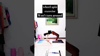 wheel spin exercise wont turn around wheel spin exercise shorts workout [upl. by Nna788]