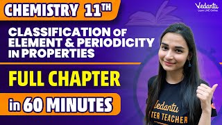 Classification of Element amp Periodicity in Properties Class 11 Full Chapter in 60 Minutes ⌛ [upl. by Piegari]