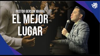 El mejor lugar  Pastor Gerson Ibarra [upl. by Danczyk]