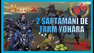 Serie de FARM YOHARA  2 SAPTAMANI  Metin2 Carpathians  a trecut jumatate din timpul acordat [upl. by Janos]