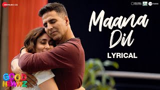 Maana Dil  Lyrical  Good Newwz  Akshay K Kareena K Diljit D Kiara A  B Praak  Tanishk Bagchi [upl. by Amoeji]