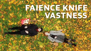 Faience Knife  Vastness [upl. by Maddox]