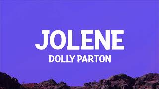 Dolly Parton  Jolene Lyrics [upl. by Dnaltiac194]