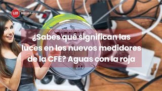 ¿Sabes qué significan las luces en los nuevos medidores de la CFE [upl. by Euqinay668]