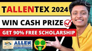 ALLEN TALLENTEX Scholarship 2024  ALLEN TALLENTEX  Win Cash Prize 🏆 and 90 Scholarship [upl. by Eelnodnarb]