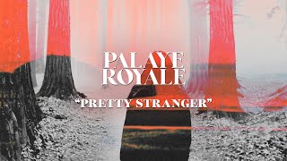 PALAYE ROYALE  Pretty Stranger [upl. by Lenwood]