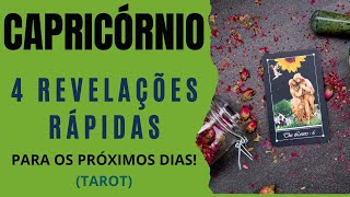 CAPRICÓRNIO 4 REVELAÇÕES RÁPIDAS PARA OS PRÓXIMOS DIAS [upl. by Orofselet352]