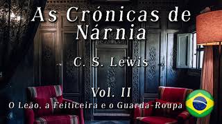 Audiobook  As Crónicas de Nárnia  Vol 2  O Leão a Feiticeira e o GuardaRoupa  C S Lewis  BR [upl. by Glorianna]