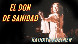 El Don de sanidad por Kathryn Kuhlman nueva versión [upl. by Ziwot]