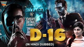 D16 डी16  South Indian Blockbuster Hindi Dubbed Full Movie  Dhuruvangal Pathinaaru Yashika Anand [upl. by Karwan]