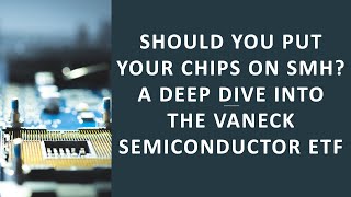 Should You Put Your Chips on SMH A Deep Dive into the VanEck Semiconductor ETF [upl. by Noxaj]