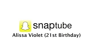 SnapTube 385  Alissa Violet 21st Birthday [upl. by Chancellor]