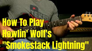 How To Play Smokestack Lightning By Howlin Wolf  Hubert Sumlin [upl. by Lydie]