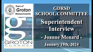 GrotonDunstable School Committee Superintendent Candidate Interview  Joanne Menard 11924 [upl. by Serica825]