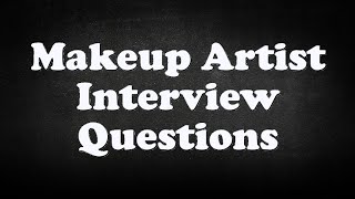 Makeup Artist Interview Questions [upl. by Amethist]