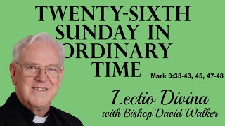 Lectio Reflection  TwentySixth Sunday in Ordinary Time  Mark 93843 45 4748 Year B 2024 [upl. by Sass127]