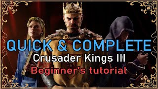 QUICK and COMPLETE beginners tutorial for Crusader Kings 3 CK3 [upl. by Yseulte308]