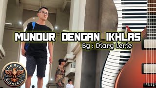 Music Diary Lerie  Mundur dengan Ikhlas [upl. by Inanak345]